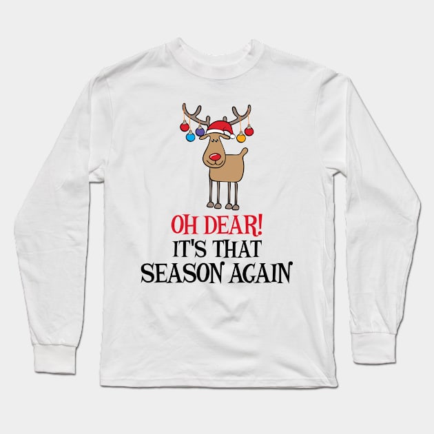 'Oh Deer! It's That Season Again' Funny Christmas Pun Long Sleeve T-Shirt by ourwackyhome